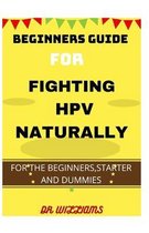 Beginners Guide for Fighting Hpv Naturally