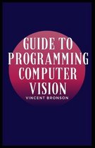 Guide to Programming Computer Vision: Computing is the process of using computer technology to complete a given goal-oriented task