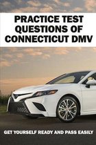 Practice Test Questions Of Connecticut DMV: Get Yourself Ready And Pass Easily