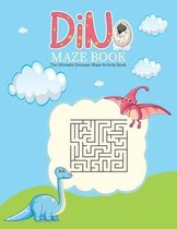 Dino Maze Activity Book: The Ultimate Dinosaur Maze Activity Book
