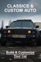 Classics & Custom Auto: Build & Customize Your Car: Old Car Builds