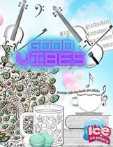 GOOD VIBES coloring book for adults: Positive coloring books for adults