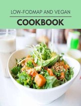Low-fodmap And Vegan Cookbook: Healthy Meal Recipes for Everyone Includes Meal Plan, Food List and Getting Started