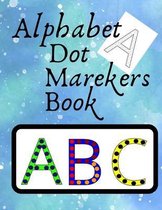 Alphabet Dot Markers Book Abc: Wonderful Dot Markers Activity Book For Kids, Toddlers, Preschool. Abc Dot Marker Book. Dot Marker Coloring Books For