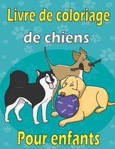 Livre de coloriage de chiens pour enfants: Livre de Coloriage Pour les filles et les garçons 8-12 Ans Offrant de Superbes Chiens Dessins, 25 illustrat