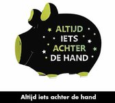 Spaarvarken Altijd iets achter de hand