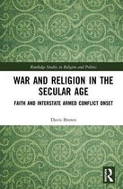 Routledge Studies in Religion and Politics- War and Religion in the Secular Age