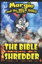 Margie and the Wild Dogs meet the Bible Shredder