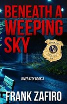 River City- Beneath a Weeping Sky
