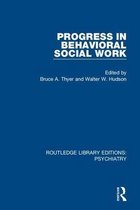 Routledge Library Editions: Psychiatry- Progress in Behavioral Social Work