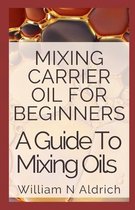 Mixing Carrier Oil For Beginners