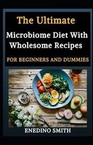 The Ultimate Microbiome Diet With Wholesome Recipes For Beginners And Dummies