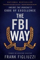 The FBI Way Inside the Bureau's Code of Excellence