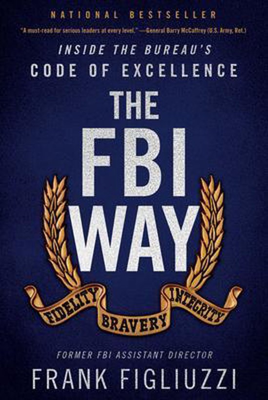 The FBI Way Inside the Bureau's Code of Excellence - cover