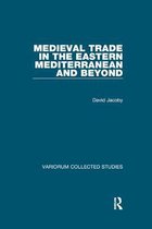 Variorum Collected Studies- Medieval Trade in the Eastern Mediterranean and Beyond