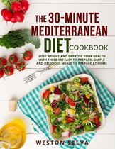 The 30-Minute Mediterranean Diet Cookbook