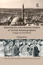 Life Narratives of the Ottoman Realm: Individual and Empire in the Near East- Depicting the Late Ottoman Empire in Turkish Autobiographies
