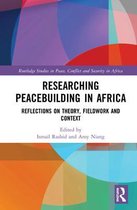 Routledge Studies in Peace, Conflict and Security in Africa- Researching Peacebuilding in Africa