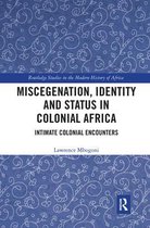 Routledge Studies in the Modern History of Africa- Miscegenation, Identity and Status in Colonial Africa