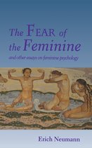 The Fear of the Feminine - And Other Essays on Feminine Psychology