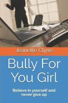 Bully For You Girl