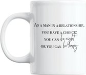 Studio Verbiest - Mok - Liefde / Valentijn - As a man in a relationship, you have a choice: You can be right, or you can be happy - 300ml