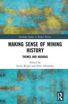 Routledge Studies in Modern History- Making Sense of Mining History