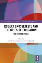 Routledge International Studies in the Philosophy of Education- Robert Grosseteste and Theories of Education