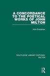 Routledge Library Editions: Milton-A Concordance to the Poetical Works of John Milton