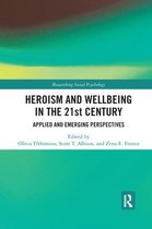 Researching Social Psychology- Heroism and Wellbeing in the 21st Century
