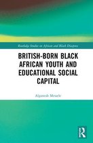 Routledge Studies on African and Black Diaspora- British-born Black African Youth and Educational Social Capital
