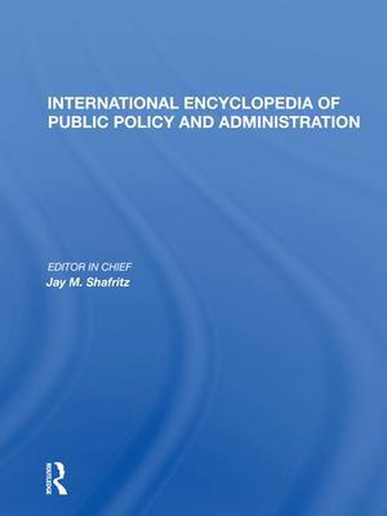 International Encyclopedia of Public Policy and Administration Volume 2 ...