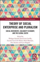 Routledge Studies in Social Enterprise & Social Innovation- Theory of Social Enterprise and Pluralism