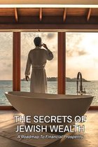 The Secrets Of Jewish Wealth: A Roadmap To Financial Prosperity: Wealth Secrets Book