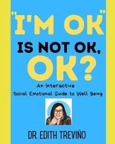 I'm OK  is NOT OK. OK?