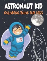 Astronaut Kid Coloring Book For Kids: 50 Unique Designs to Color