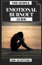 The Simple Emotional Burnout Guide: A Pragmatic Guide for Recovering Your Life