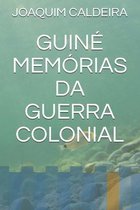 Guiné Memórias Da Guerra Colonial