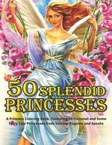 50 Splendid Princesses: 50 Uniqe Designs(Adults Coloring Book)
