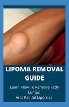 Lipoma Removal Guide: Learn How To Remove Fatty Lumps And Painful Lipomas