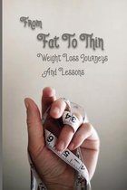 From Fat To Thin: Weight Loss Journeys And Lessons