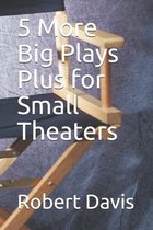 5 More Big Plays Plus for Small Theaters