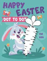 Easter Dot to Dot For Kids: First Activity for Preschool Children - Connect Dots and Paint Amazing Ilustration of Egg, Bunny and More ! - Easy Col