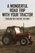 A Wonderful Road Trip With Your Tractor: Traveling With Tractor, TVO Funny