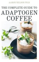 The Complete Guide to Adaptogen Coffee: Essential Herbs for Strength Stamina and Stress Relief