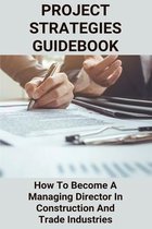 Project Strategies Guidebook: How To Become A Managing Director In Construction And Trade Industries