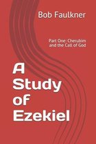 A Study of Ezekiel: Part One: Cherubim and the Call of God