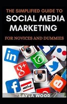 The Simplified Guide To Social Media Marketing For Novices And Dummies