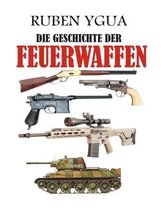 Die Geschichte Der Feuerwaffen