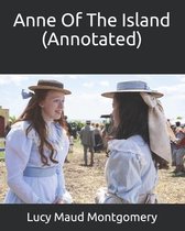 Anne Of The Island (Annotated)